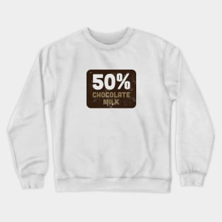 50% Chocolate Milk Crewneck Sweatshirt